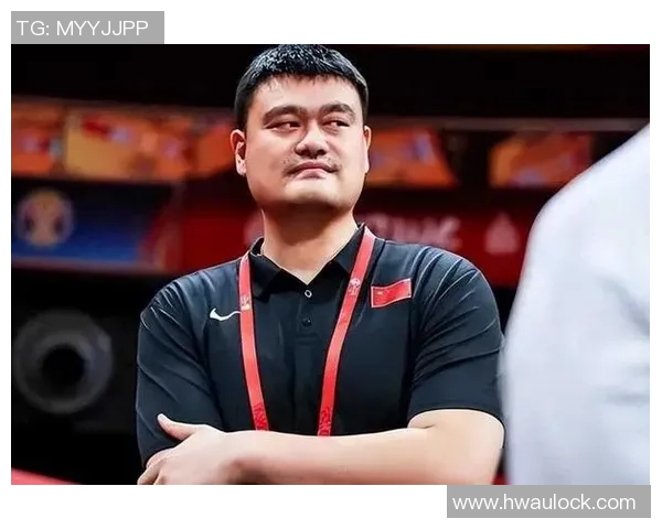 姚明重返国家队助力中国篮球再创辉煌期待新征程的精彩表现